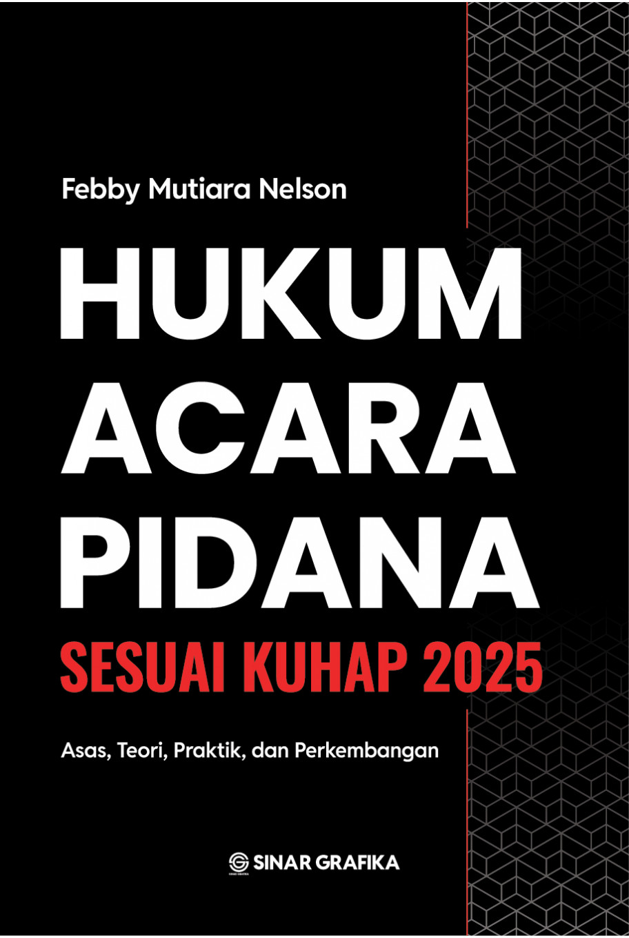Hukum Acara Pidana Sesuai KUHAP 2025: Asas, Teori, Praktik, dan Perkembangan